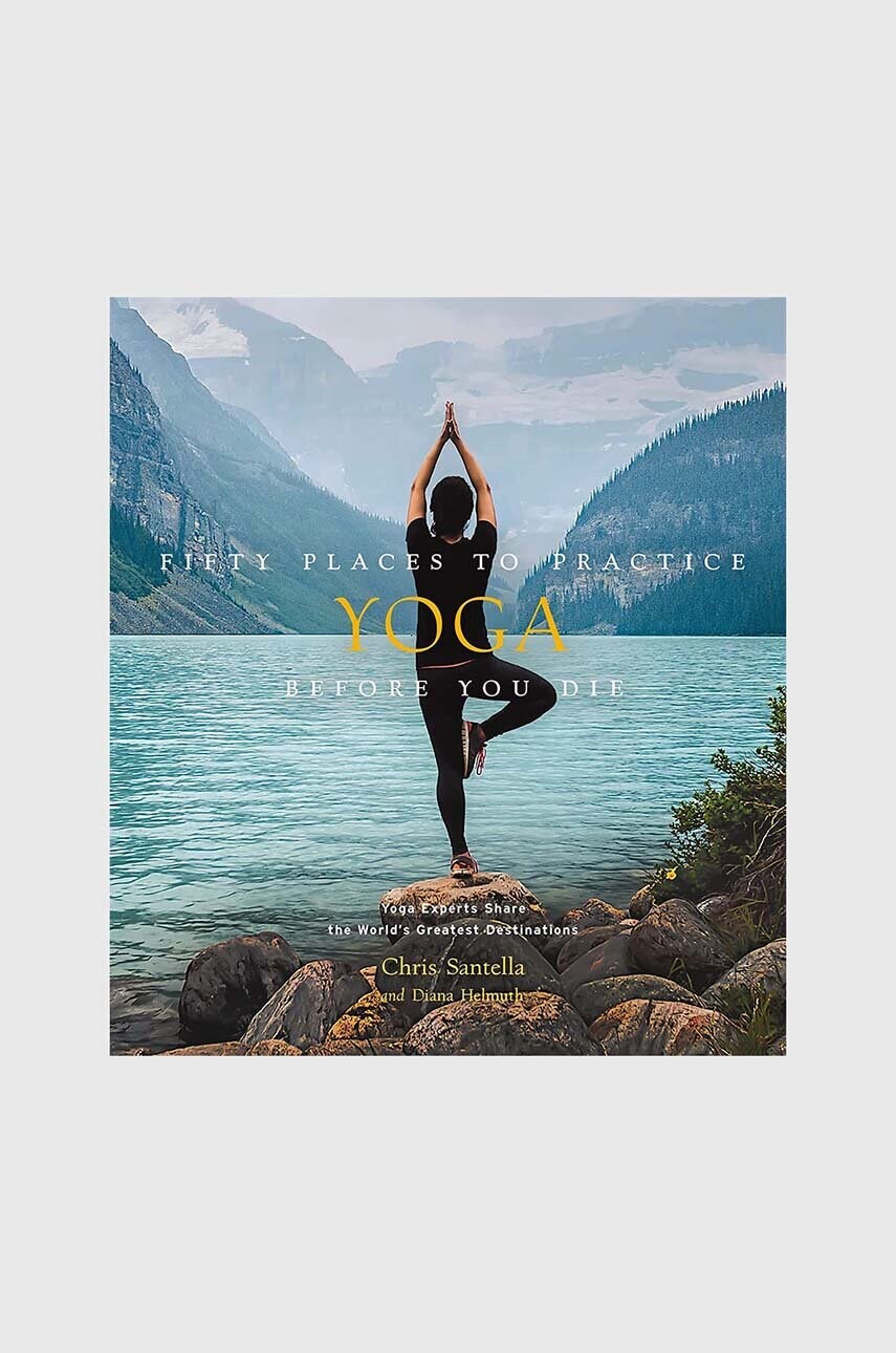Книга Fifty Places to Practice Yoga Before You Die by Chris Santella, DC Helmuth, English 4