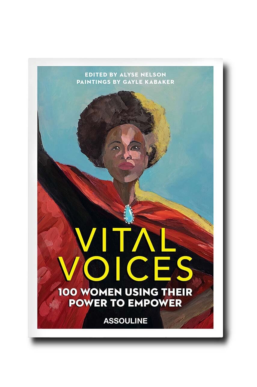 Книга Vital Voices: 100 Women Using Their Power To Empower by Alyse Nelson and Gayle Kabaker, English 11